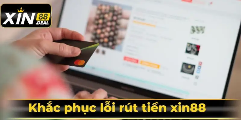 Khắc phục lỗi rút tiền thất bại